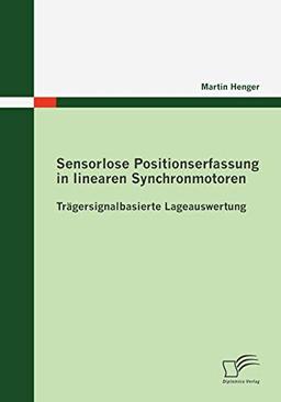 Sensorlose Positionserfassung in linearen Synchronmotoren: Trägersignalbasierte Lageauswertung