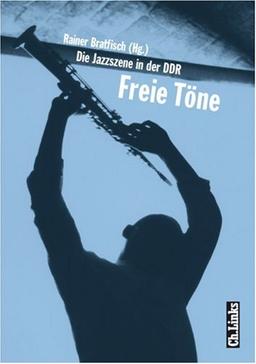 Freie Töne. Die Jazzszene in der DDR (Buch plus CD)