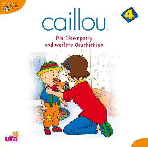 Caillou 4 Audio:die Clownparty und Weitere Geschic