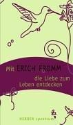 Mit Erich Fromm die Liebe zum Leben entdecken (HERDER spektrum)