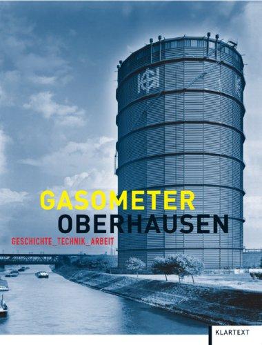 Gasometer Oberhausen: Geschichte - Technik - Arbeit