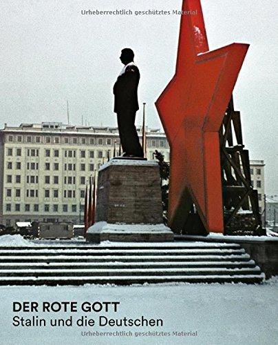 Der rote Gott: Stalin und die Deutschen