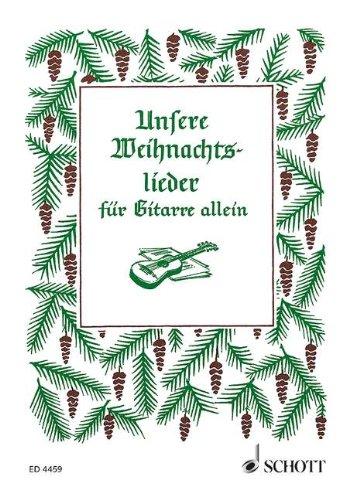 Unsere Weihnachtslieder: 43 Weihnachtslieder leicht gesetzt. Gitarre.