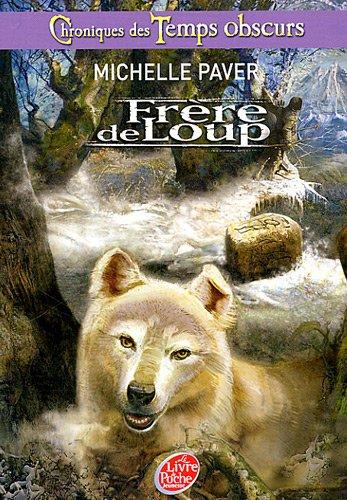 Chroniques des temps obscurs. Vol. 1. Frère de loup