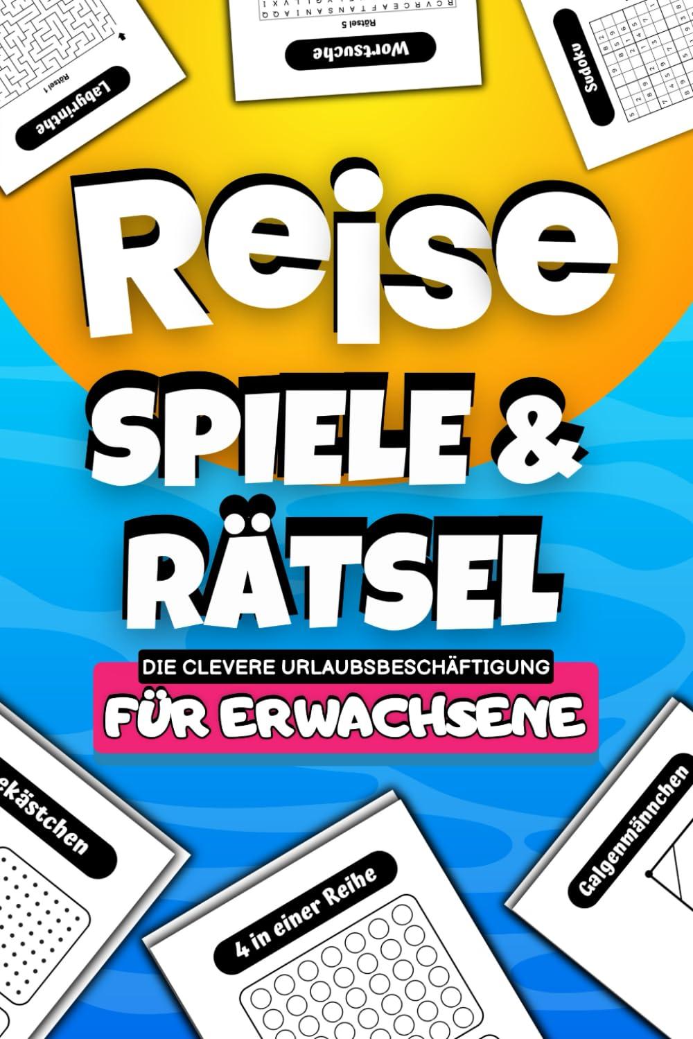 Reisespiele und Rätsel für Erwachsene - Die clevere Urlaubsbeschäftigung: Urlaub Rätselbuch für 1 & 2 Spieler inkl. Wortsuchrätsel, Sudoku Galgenmännchen und vielem mehr (Urlaub Must Haves)