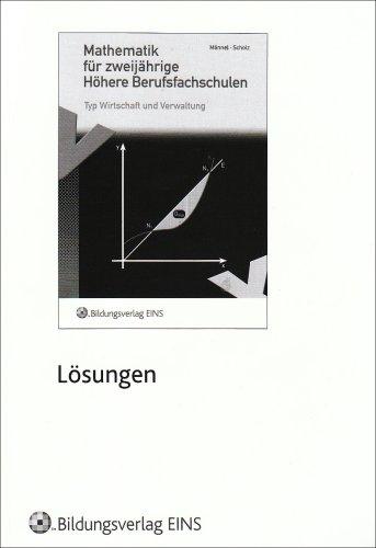 Mathematik für zweijährige Höhere Berufsfachschulen: Typ Wirtschaft und Verwaltung. Lösungen