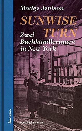 Sunwise Turn: Zwei Buchhändlerinnen in New York (blue notes)