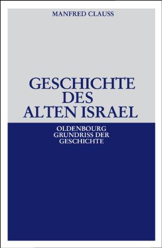 Geschichte des alten Israel (Oldenbourg Grundriss der Geschichte, Band 37)