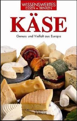 Käse: Genuss und Vielfalt aus Europa