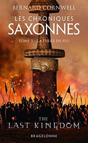 Les chroniques saxonnes. Vol. 5. La Terre en feu