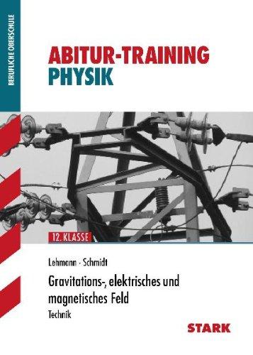 Training Physik / Gravitations-, elektrisches und magnetisches Feld: Technik 12. Klasse