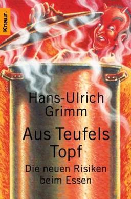 Aus Teufels Topf: Die neuen Risiken beim Essen