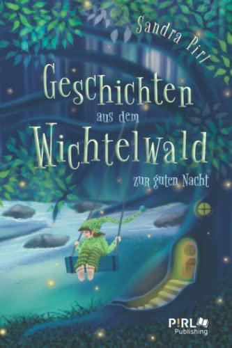 Geschichten aus dem Wichtelwald: zur guten Nacht