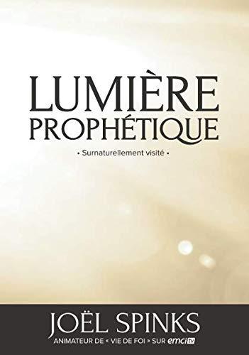 Lumière Prophétique: Surnaturellement visité