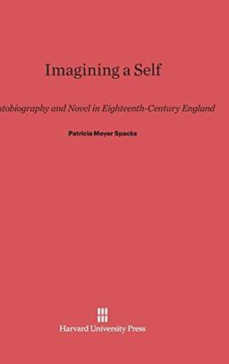 Imagining a Self: Autobiography and Novel in Eighteenth-Century England