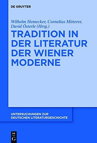 Tradition in der Literatur der Wiener Moderne (Untersuchungen zur deutschen Literaturgeschichte, Band 149)