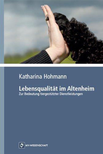 Lebensqualität im Altenheim: Zur Bedeutung tiergestützter Dienstleistungen