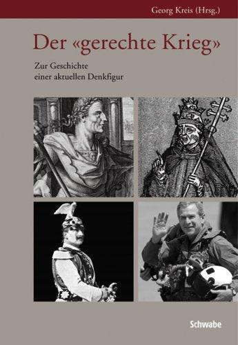 Der «gerechte Krieg»: Zur Geschichte einer aktuellen Denkfigur