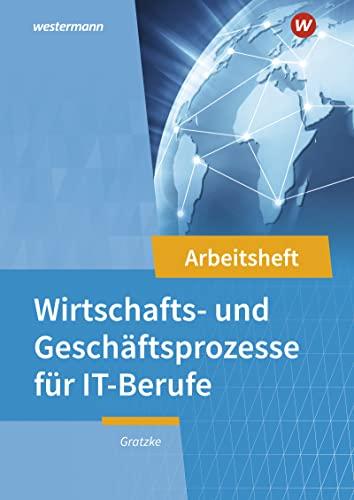 IT-Berufe: Wirtschafts- und Geschäftsprozesse Arbeitsheft