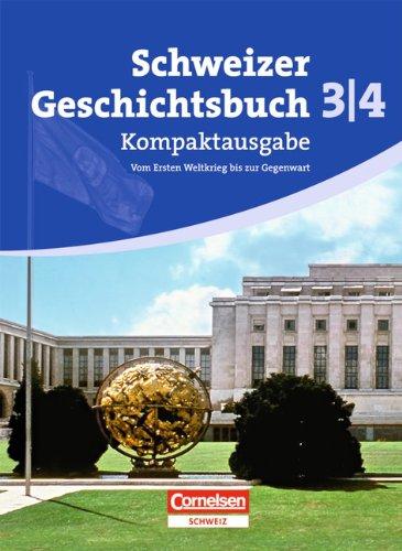 Geschichtsbuch - Schweiz: Kompaktausgabe - Vom Ende des Ersten Weltkrieges bis heute: Schülerbuch: Vom Ersten Weltkrieg bis zur Gegenwart