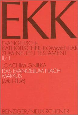 Evangelisch-Katholischer Kommentar zum Neuen Testament, EKK, Bd.2/1, Das Evangelium nach Markus: TEILBD II/1