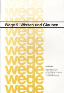 Wege - für den katholischen Religionsunterricht, Bd.5 : Wissen und Glauben, Schülerheft