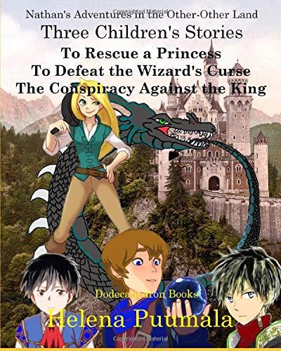 Adventures in the Other-Other Land: Three Children's Stories: To Rescue a Princess, To Defeat the Wizard's Curse and A Conspiracy Against the King