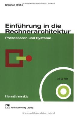 Einführung in die Rechnerarchitektur: Prozessoren und Systeme