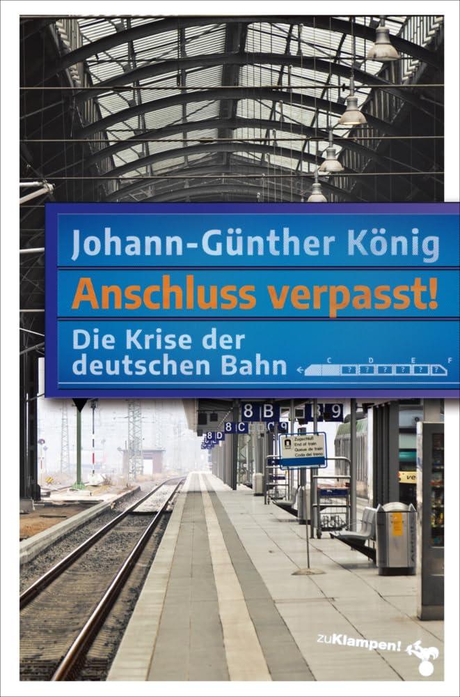 Anschluss verpasst!: Die Krise der deutschen Bahn