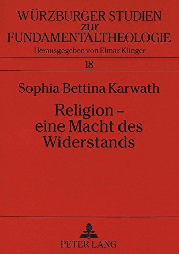 Religion - eine Macht des Widerstands: Der Kontemplationsbegriff Thomas Mertons in einer Welt der Gewalt (Würzburger Studien zur Fundamentaltheologie)