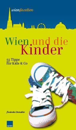 Wien und die Kinder: 55 Tipps für Kids & Co