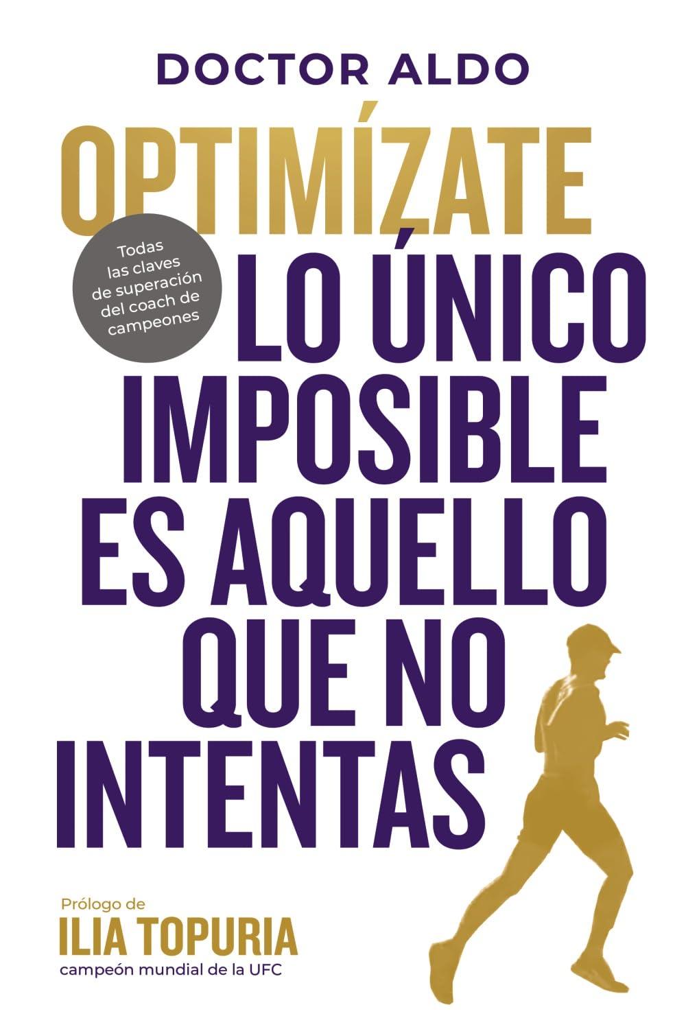 Optimízate: Lo único imposible es aquello que no intentas. Prólogo Ilia Topuria (Kitaeru Libros)