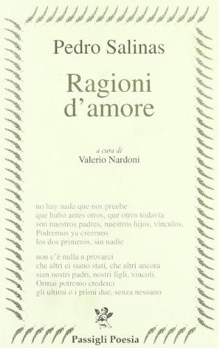 Ragioni d'amore. Testo spagnolo a fronte (Passigli poesia)