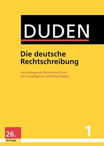 Duden - Die deutsche Rechtschreibung: Das umfassende Standardwerk auf der Grundlage der aktuellen amtlichen Regeln