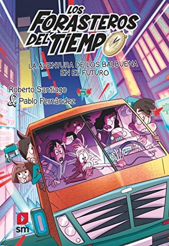 La aventura de los Balbuena en el futuro (Los Forasteros del Tiempo, Band 15)