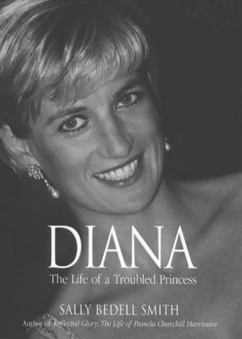 Diana: The Life of a Troubled Princess (Diana Princess of Wales)