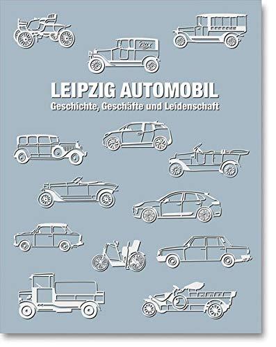 LEIPZIG AUTOMOBIL: Geschichte, Geschäfte und Leidenschaft