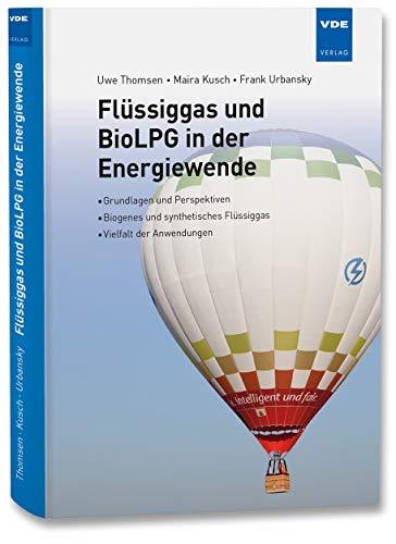 Flüssiggas und BioLPG in der Energiewende: Grundlagen und Perspektiven - Biogenes und synthetisches Flüssiggas - Vielfalt der Anwendungen