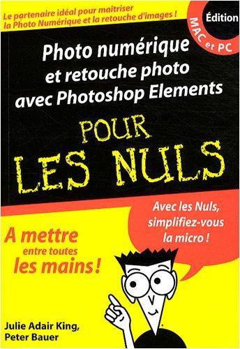 Photo numérique et retouche photo avec Photoshop Elements pour les nuls