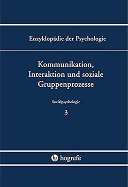 Enzyklopädie der Psychologie / Kommunikation, Interaktion und soziale Gruppenprozesse