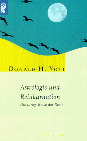 Astrologie und Reinkarnation. Die lange Reise der Seele.