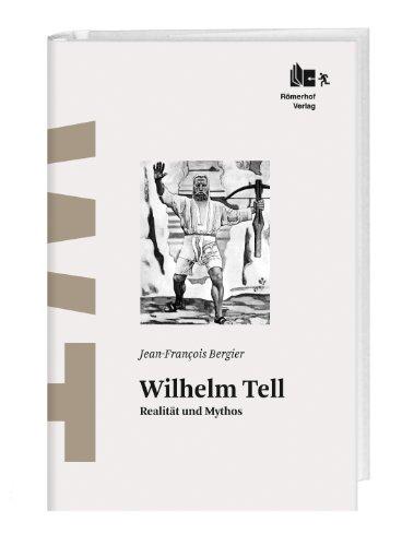 Wilhelm Tell: Realität und Mythos