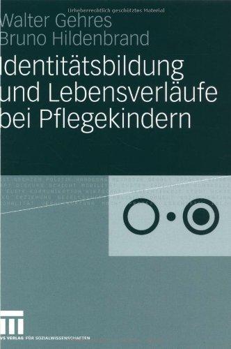 Identitätsbildung Und Lebensverläufe Bei Pflegekindern (German Edition): Aufwachsen in Pflegeverhältnissen