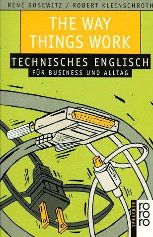 The Way Things Work. Technisches Englisch für business und Alltag