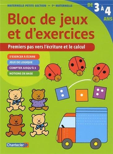 Bloc de jeux et d'exercices maternelle petite section, 1re maternelle, de 3 à 4 ans : premiers pas vers l'écriture et le calcul