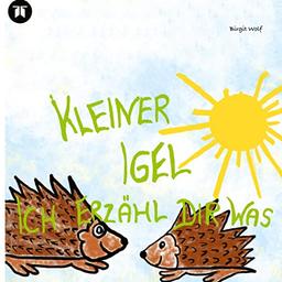 Kleiner Igel ich erzähl dir was: Vorlesebuch