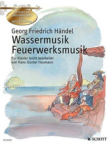 Wassermusik - Feuerwerksmusik: Klavier. (Klassische Meisterwerke zum Kennenlernen)