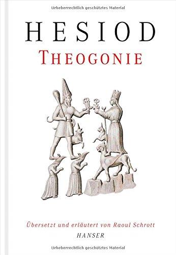 Theogonie: Übersetzt und erläutert von Raoul Schrott