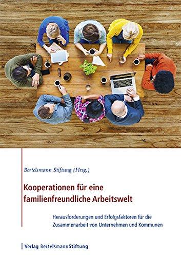 Kooperationen für eine familienfreundliche Arbeitswelt: Herausforderungen und Erfolgsfaktoren für die Zusammenarbeit von Unternehmen und Kommunen