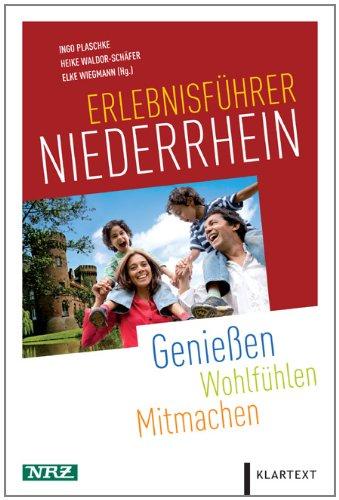 Erlebnisführer Niederrhein: Kultur und Freizeit links und rechts des Rheins. Bibliothek Neue Rhein Zeitung